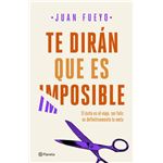 Te dirán que es imposible