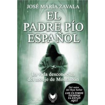 El Padre Pío español - José María Zavala, José María Zavala -5% en libros |  FNAC
