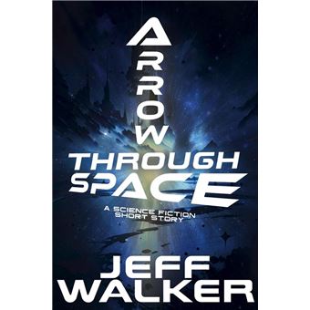 Arrow Through Space: A Science Fiction Short Story - 1