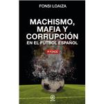 Machismo, mafia y corrupción en el fútbol español