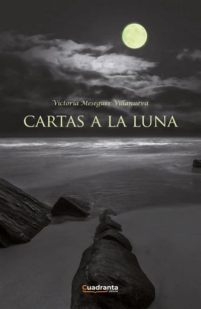 Editorial Cuadranta Cartas A La Luna - Victoria Meseguer Villanueva (Autor)