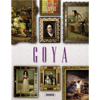 Pintores de Siempre: Goya - 1
