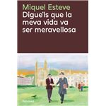 Digue´´ls que la meva vida va ser meravellosa