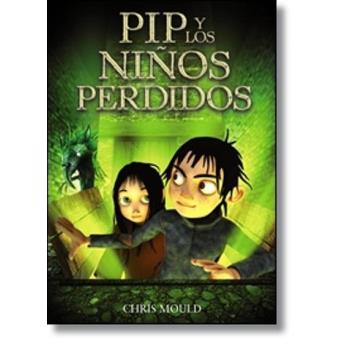 Pip Y Los Ninos Perdidos Chris Mould 5 En Libros Fnac
