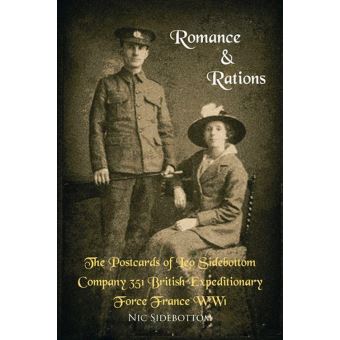 Romance and Rations. the Postcards of Leo Sidebottom Company 351 British Expeditionary Force France Ww1 - 1