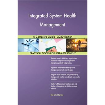 Integrated System Health Management A Complete Guide - 2020 Edition ...