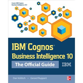IBM Cognos Business Intelligence 10: The Official Guide - 1