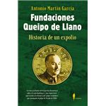 Fundaciones Queipo de Llano: Historia de un expolio
