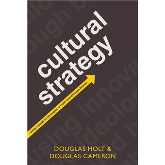 Cultural Strategy:Using Innovative Ideologies to Build Breakthrough Brands - 1