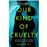 Our kind of cruelty