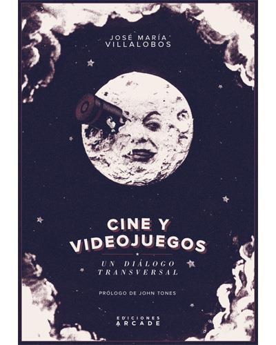 Cine Y Videojuegos un transversal libro de josé maría villalobos español