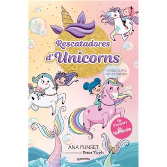 Rescatadores d´´unicorns 1 - viatge al país de les sirenes