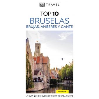 Bruselas, Brujas, Amberes y Gante (Guías Visuales TOP 10)