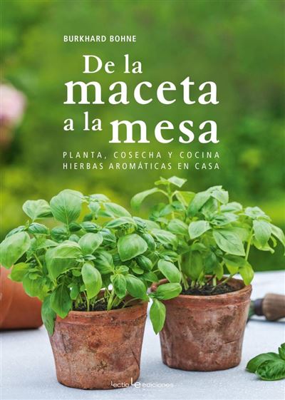 De La Maceta mesa planta cosecha y cocina hierbas aromáticas en tapa dura otros naturaleza libro burkard bohne español