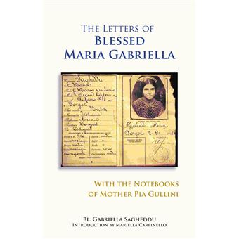 The Letters of Blessed Maria Gabriella with the Notebooks of Mother Pia Gullini - 1