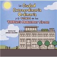 La Ciudad Extraordinaria Ordinaria y El Tiempo de los Terribles Problemas Típicos