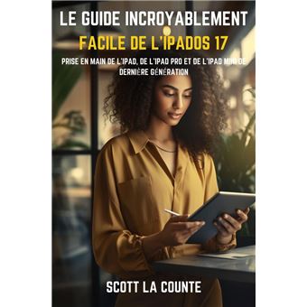 Le Guide Incroyablement Facile De L'iPadOS 17: Prise En Main De L'iPad, De L'iPad pro Et De L'iPad Mini De Dernière Génération - 1