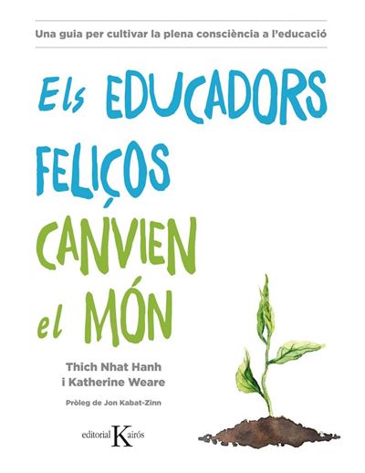 Els Educadors Feliços canvien libro de tich nhat hanh katherine weare catalán una guia per cultivar la plena consciència l´educació psicologia