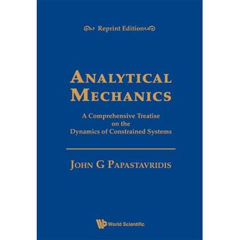 Analytical Mechanics: A Comprehensive Treatise On The Dynamics Of Constrained Systems (Reprint Edition) - 1