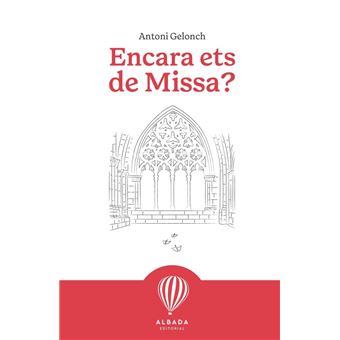 Encara Ets De Missa