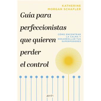 Guía para perfeccionistas que quieren perder el control