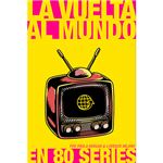 La vuelta al mundo en 80 series
