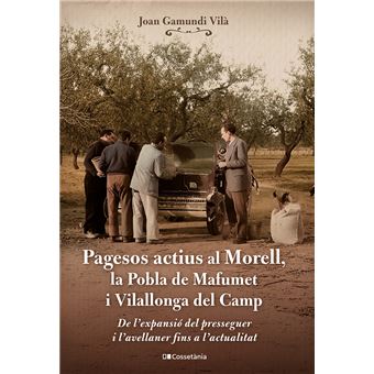 Pagesos actius al Morell, la Pobla de Mafumet i Vilallonga d