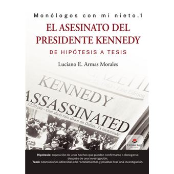 El Asesinato Del Presidente Kennedy, De Hipótesis A Tesis