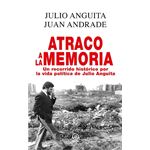 Atraco a la memoria. Un recorrido histórico por la vida política de Julio Anguita