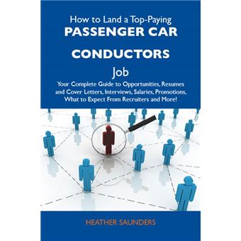 How to Land a Top-Paying Passenger car conductors Job: Your Complete Guide to Opportunities, Resumes and Cover Letters, Interviews, Salaries, Promotions, What to Expect From Recruiters and More - 1