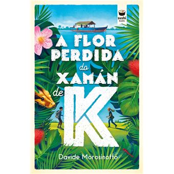 A Flor Perdida Do Xaman De K