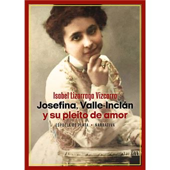 Josefina, Valle-Inclan Y Su Pleito De Amor