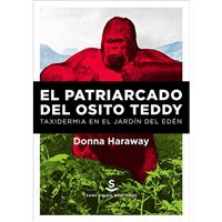 El Patriarcado Del osito teddy taxidermia en libro ne haraway donna español