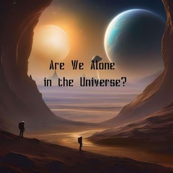 Are We Alone in the Universe? - 1