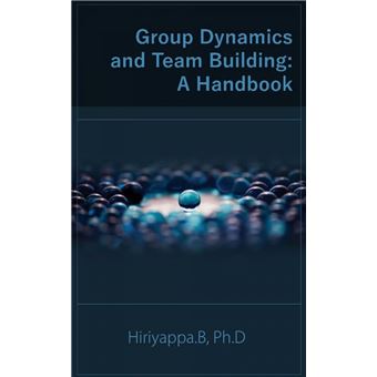 Group Dynamics And Team Building: A Handbook - 1
