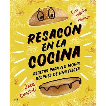 Resacón en la cocina. Recetas para no morir después de una fiesta