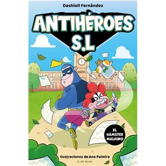 El hámster maligno (Antihéroes S.L. 1)