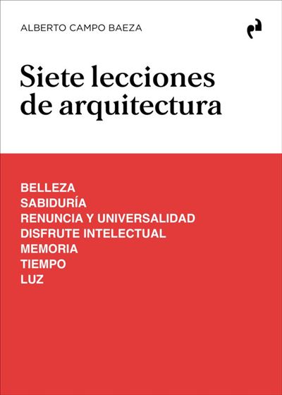 Asimetricas Siete Lecciones De Arquitectura - Alberto Campo Baeza (Autor)