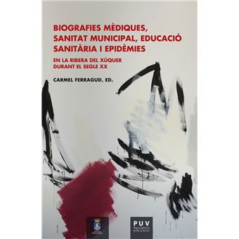 Biografies mèdiques, sanitat municipal, educació sanitària i epidèmies en la Ribera del Xúquer durant el segle XX - 1