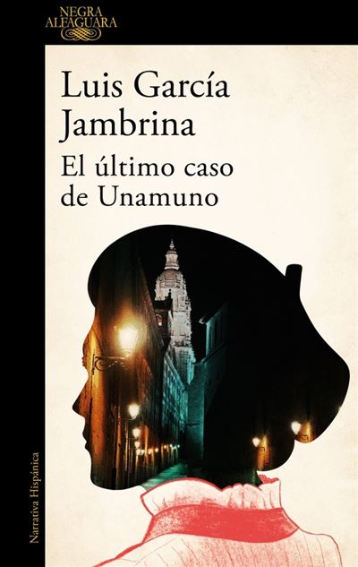 Alfaguara Hombre Oscuros/Negra El Último Caso De Unamuno - Luis García Jambrina (Autor)