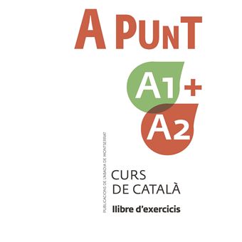 A punt A1+A2. Curs de català. Llibre d'exercicis