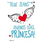 ¡Buenos días, princesa!
