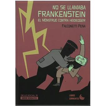 No se llamaba frankenstein. el monstruo contra heidegger
