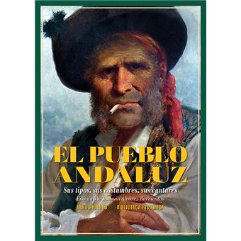 El pueblo andaluz. Sus tipos, sus costumbres, sus cantares