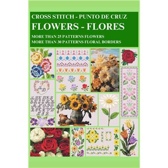 Floral Cross-Stitch: More Than 25 Patterns Flowers And More Than 30 Patterns Floral Borders - 1