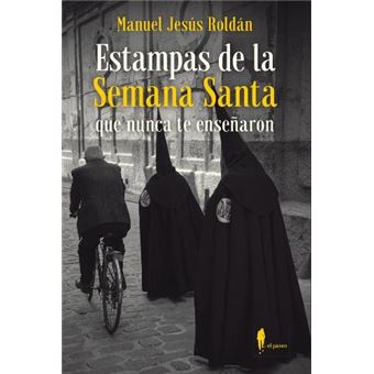 Estampas De La Semana Santa Que Nunca Te Enseñaron