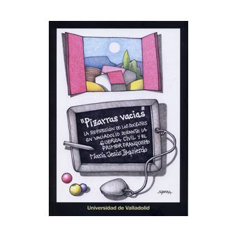 Pizarras Vacias. La Represión De Los Docentes En Valladolid Durante La Guerra Civil Y El Primer Franquismo - 1