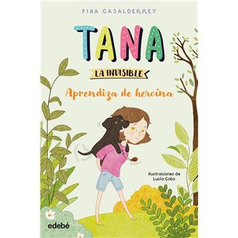 TANA LA INVISIBLE: Aprendiza de heroína