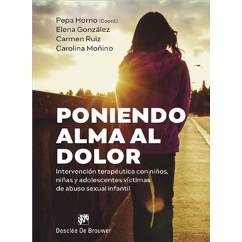 Poniendo alma al dolor.Intervención terapéutica con niños, niñas y adolescentes víctimas de abuso sexual infantil - 1
