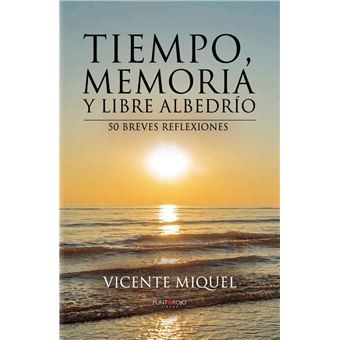 Tiempo, memoria y libre albedrío. 50 breves reflexiones